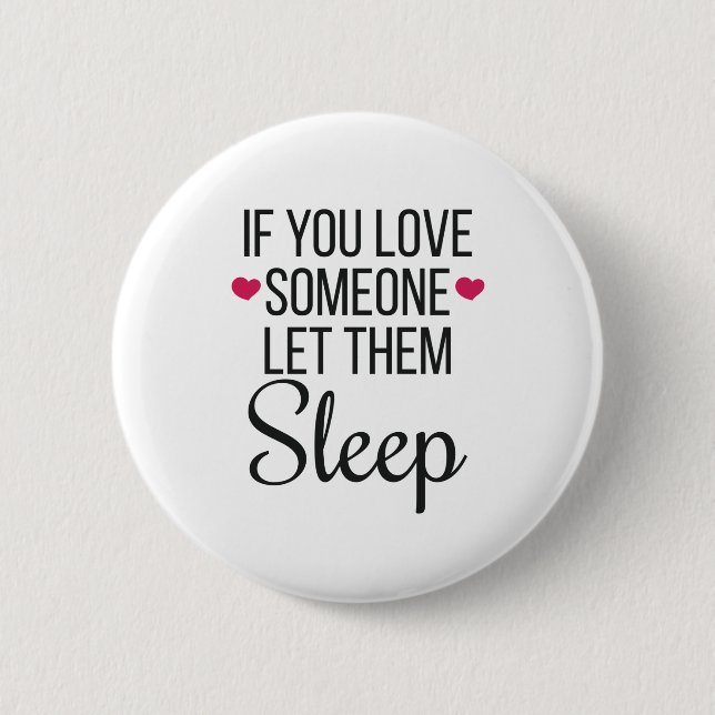 Wenn Sie Liebe jemand Lasse sie schlafen Liebe zu  Button (Vorderseite)
