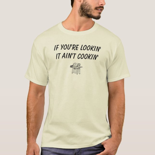 Wenn Sie Lookin sind, ist es nicht Cookin T-Shirt (Vorderseite)