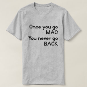 Wenn Sie MAC gehen, gehen Sie nie zurück Apple T T-Shirt