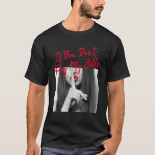 Wenn Sie meine Rechnungen nicht bezahlen Frauen Sl T-Shirt