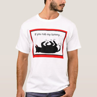 Wenn Sie meinen Bauch reiben T-Shirt