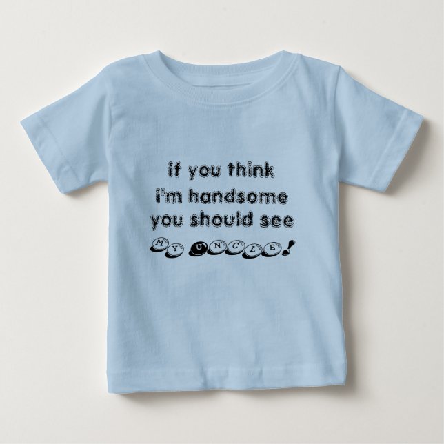 Wenn Sie meinen, ich sei gut aussehend, sollten Si Baby T-shirt (Vorderseite)