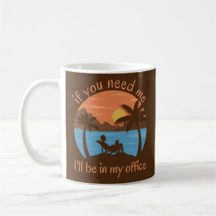 WENN SIE MICH BRAUCHEN... ICH WERDE IN MEINEM AMT KAFFEETASSE