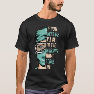 Wenn Sie Mich brauchen, ist Iu2019ll auf der Pfleg T-Shirt