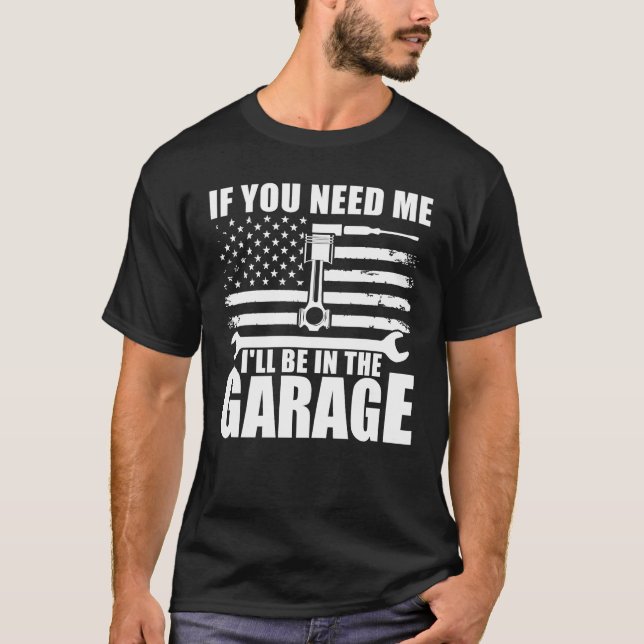 WENN SIE MICH BRAUCHEN, WERDE ICH IN DER GARAGE SE T-Shirt (Vorderseite)
