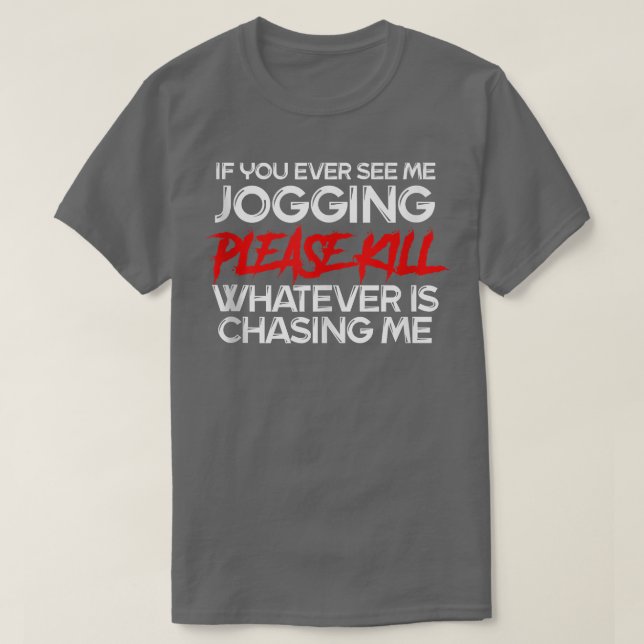 Wenn Sie mich Joggen Funny Anti Eercise Funn sehen T-Shirt (Design vorne)