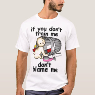 Wenn Sie mich nicht ausbilden, tadeln Sie mich T-Shirt