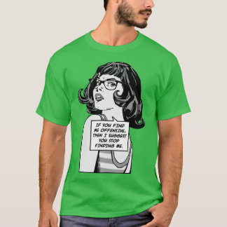 Wenn Sie mich offensiv finden, dann schlage ich vo T-Shirt