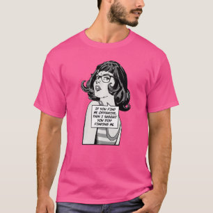 Wenn Sie mich offensiv finden, dann schlage ich vo T-Shirt