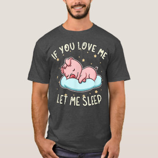 Wenn Sie mir Liebe Gelassen Schlaf Niedlich Schwei T-Shirt