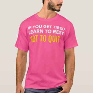 WENN SIE MÜDE LERNEN ZU ERHOLUNG NICHT ZU beenden T-Shirt