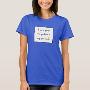 Wenn Sie mürrisch sind und Sie kennen es T-Shirt