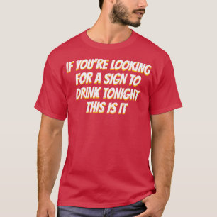 Wenn Sie nach einem Sign Drink Alkohol Booze T-Shirt