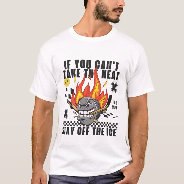 Wenn Sie nicht die Hitze T-Shirt (Vorderseite)