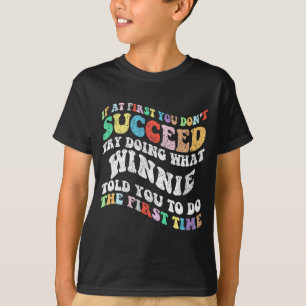 Wenn Sie nicht erfolgreich sein, versuchen Sie, wa T-Shirt