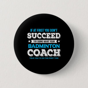 Wenn Sie nicht erfolgreich sind - Badminton Coach Button