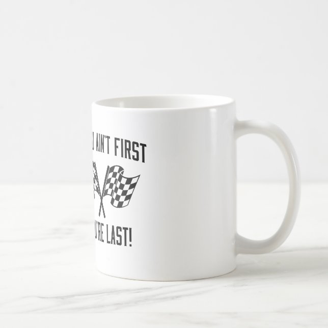 Wenn Sie nicht erste sind, sind Sie dauern! Kaffeetasse (Rechts)