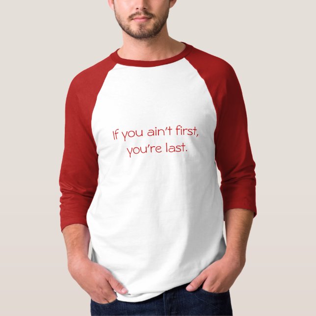 Wenn Sie nicht erste sind, sind Sie dauern T-Shirt (Vorderseite)