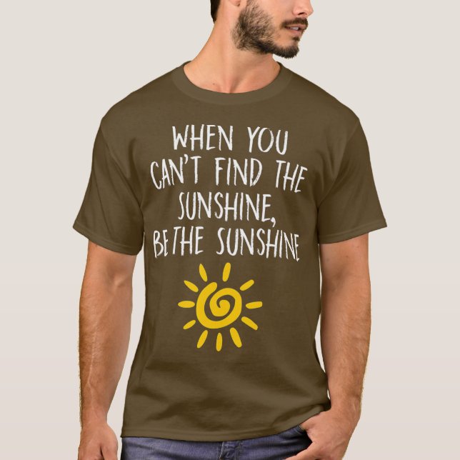 Wenn Sie nicht finden, die Sonne ist der Sonnensch T-Shirt (Vorderseite)