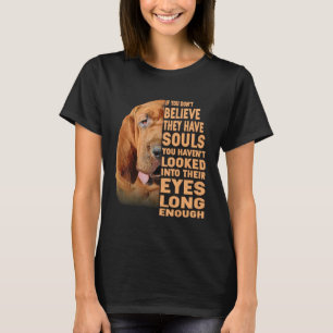 Wenn Sie nicht glauben, sie haben Soule Bloodhound T-Shirt