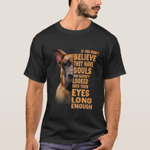 Wenn Sie nicht glauben, sie haben Soule Great Dane T-Shirt