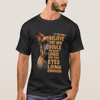 Wenn Sie nicht glauben, sie haben Soule Great Dane T-Shirt
