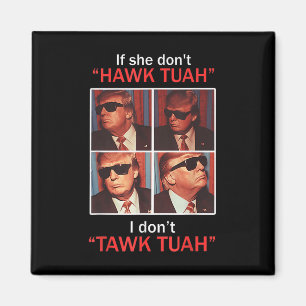 Wenn sie nicht Hawk Tuah, ich Dont Trump Embarring Magnet