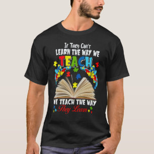 Wenn sie nicht lernen können, wie wir unterrichten T-Shirt