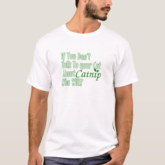 Wenn Sie nicht mit Ihrer Katze über Katzenminze T-Shirt