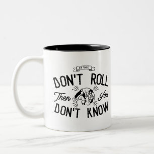 Wenn Sie nicht rollen, kennen Sie nicht Zweifarbige Tasse
