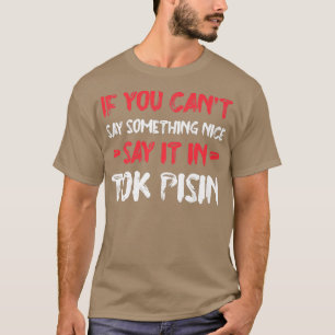 Wenn Sie nicht sagen können, schön sagen, es in To T-Shirt