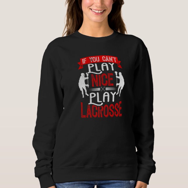 Wenn Sie nicht spielen können Lacrosse Lax Player  Sweatshirt (Vorderseite)