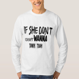 WENN SIE NICHT TUAH HABE, MÖCHTE ICH NICHT TUAH NE T-Shirt