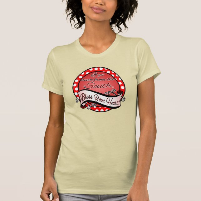 Wenn Sie nicht vom Süden sind, segnen Sie Ihr T-Shirt (Vorderseite)