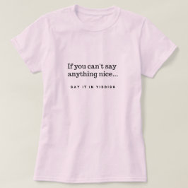 Wenn Sie nichts Nötiges sagen können, sagen Sie es T-Shirt
