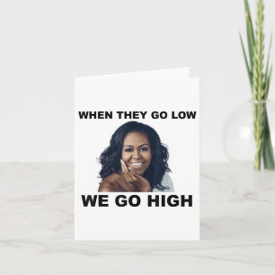 Wenn sie niedrig sind, gehen wir hoch Michelle Oba Karte
