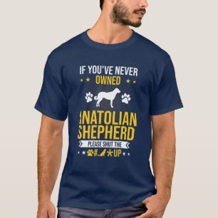 Wenn Sie noch nie Anatolische Hirten in ihrem Besi T-Shirt
