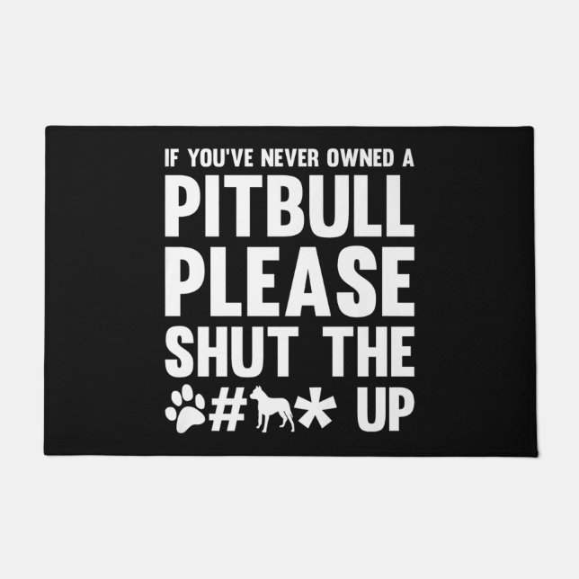 Wenn Sie noch nie Besitzer eines Pitbull Hunde Hun Fußmatte (Vorderseite)