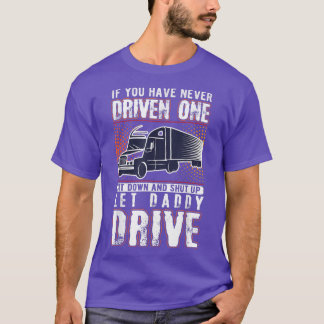 Wenn Sie noch nie einen Sit-Down-LKW-Fahrer gefahr T-Shirt