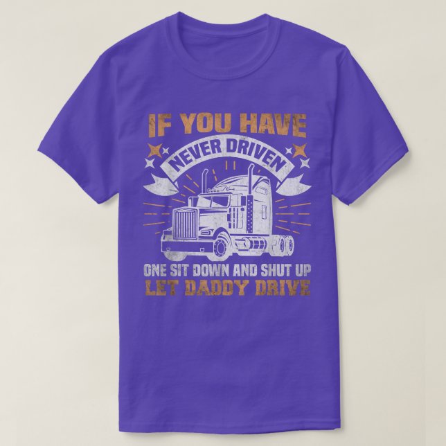Wenn Sie noch nie einen Sit Down Truck Driver A ge T-Shirt (Design vorne)