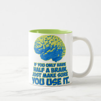 Wenn Sie nur Hälfte Gehirn-… haben Zweifarbige Tasse