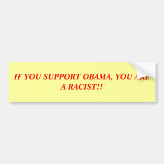 WENN SIE OBAMA STÜTZEN, SIND SIE EIN RASSIST!! AUTOAUFKLEBER