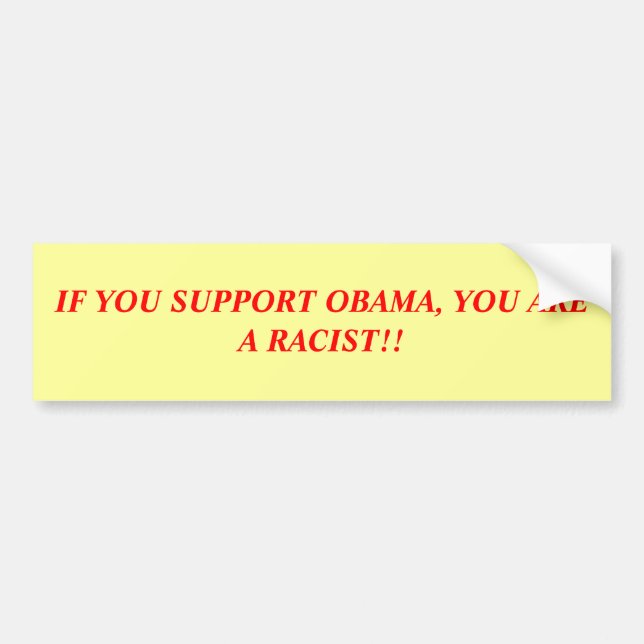 WENN SIE OBAMA STÜTZEN, SIND SIE EIN RASSIST!! AUTOAUFKLEBER (Vorne)