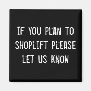 wenn Sie planen, bitte im Laden zu stehlen ließen Magnet