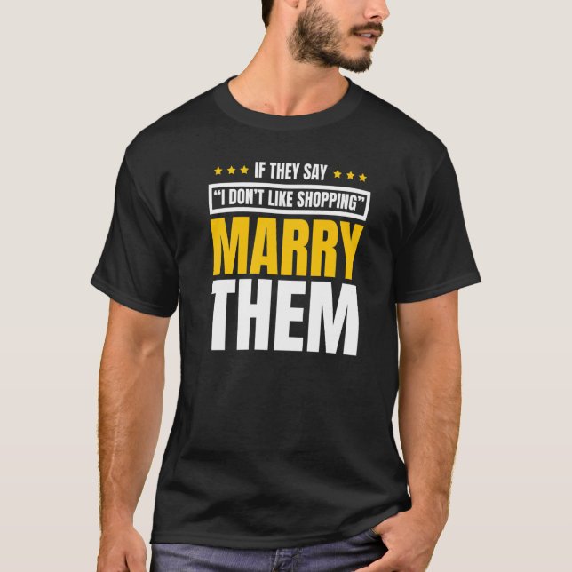 Wenn sie sagen, ich mag es nicht, sie zu heiraten. T-Shirt (Vorderseite)