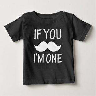 Wenn Sie Schnurrbart, ich ein lustiges Baby T-shirt