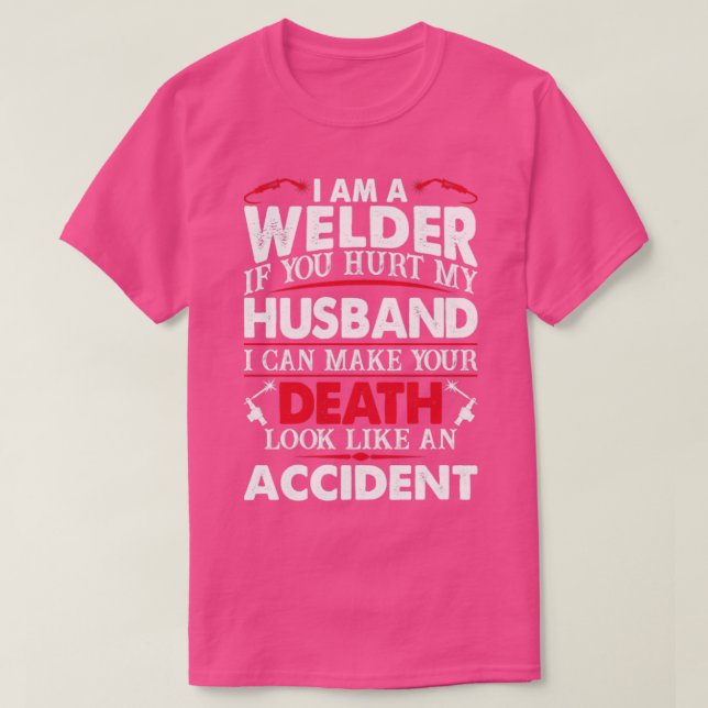 Wenn Sie Schweiß verletzen Ehemann Proud Welder s  T-Shirt (Design vorne)