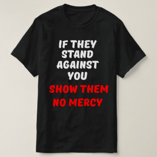 WENN SIE SICH GEGEN SIE HALTEN, ZEIGEN SIE IHNEN K T-Shirt