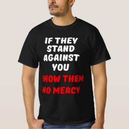 WENN SIE SICH GEGEN SIE HALTEN, ZEIGEN SIE IHNEN K T-Shirt