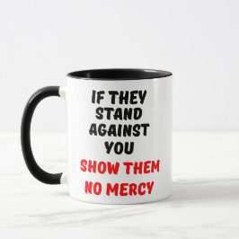 WENN SIE SICH GEGEN SIE HALTEN, ZEIGEN SIE IHNEN K TASSE